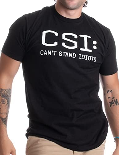 CSI: не Може да Издржи Идиоти | Смешни ТВ игра на зборови, Татко Хумор, Саркастична Шега Унисекс T-Shirt